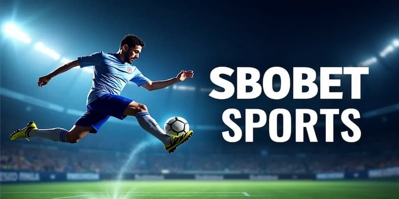 Sbobet Cách soi kèo hiệu quả tại Sbobet