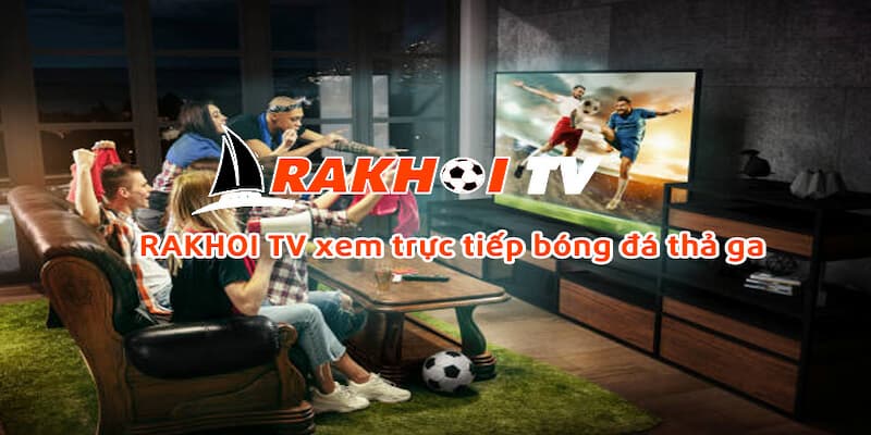 Rakhoi Tv Giới thiệu tổng quan về Rakhoi Tv trong lĩnh vực soi kèo