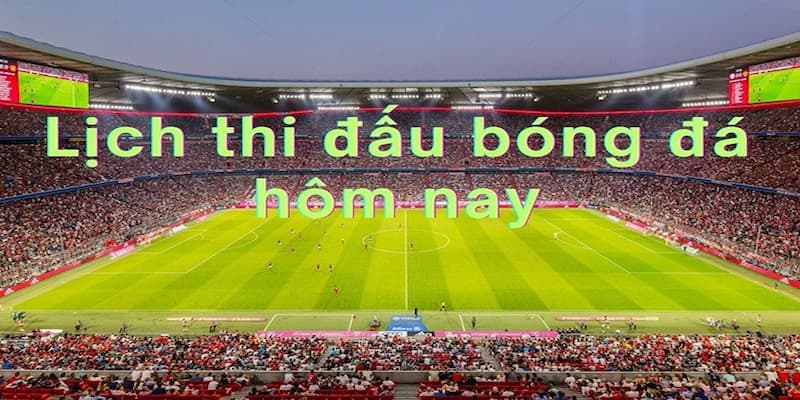 Lịch thi đấu bóng đá Vì sao lịch thi đấu bóng đá là yếu tố bắt buộc trong soi kèo?